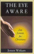 Jeroen Witkam | Eye Aware : Zen Lessons for Christians