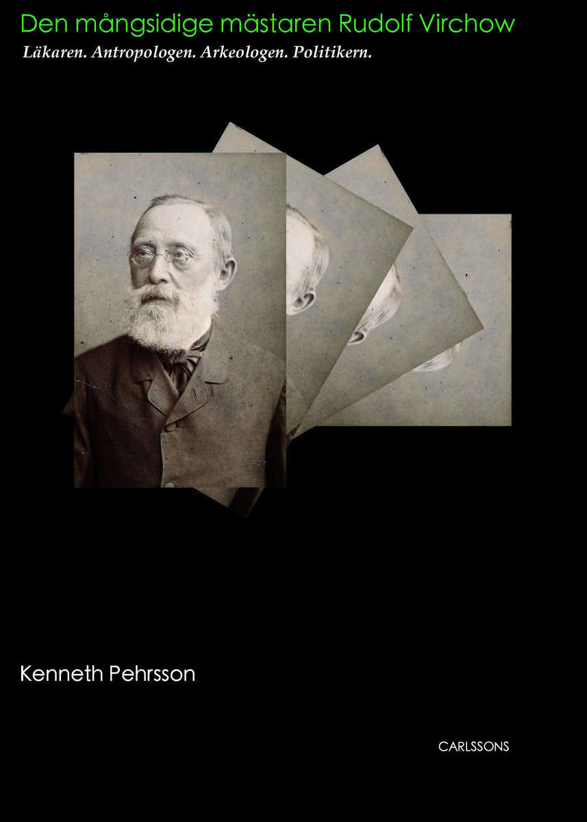 Pehrsson, Kenneth | Rudolf Virchow : Läkaren. Antropologen. Arkeologen. Politikern