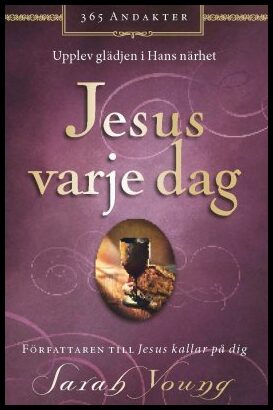 Young, Sarah | Jesus varje dag : Upplev glädjen i hans närhet