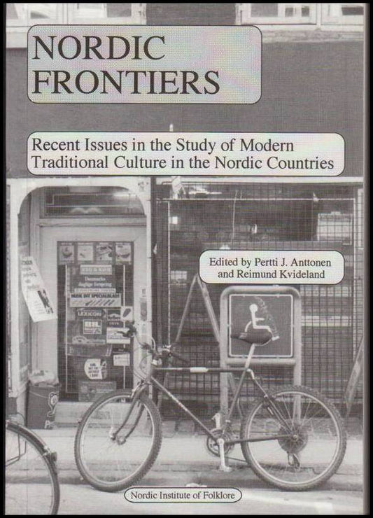 Anttonen, Pertti J. | Kvideland, Reimund (red.) | Nordic Frontiers : Recent Issues in the Study of Modern Traditional Cu...