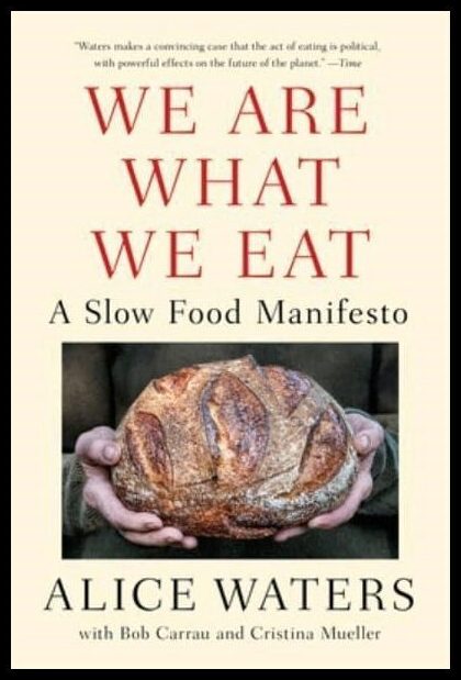 Waters, Alice | We Are What We Eat : A Slow Food Manifesto