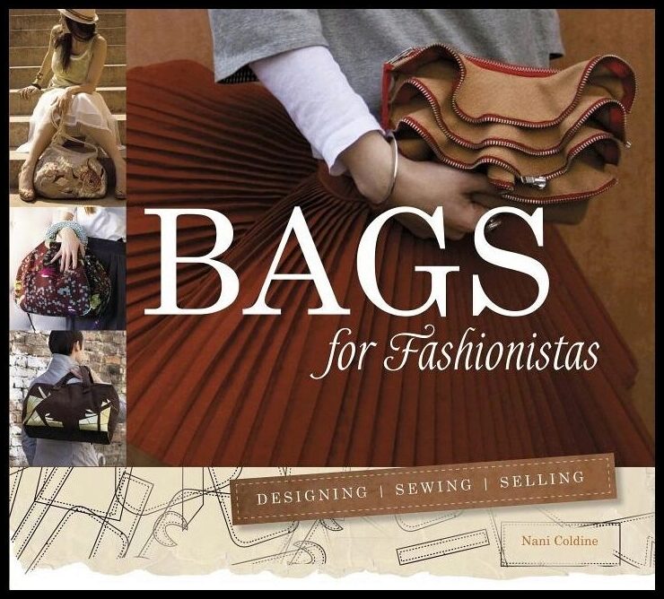 Coldine, Nani | Bags for fashionistas : Designing, sewing, selling
