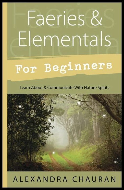Chauran, Alexandra | Faeries and elementals for beginners : Learn about and communicate with nat