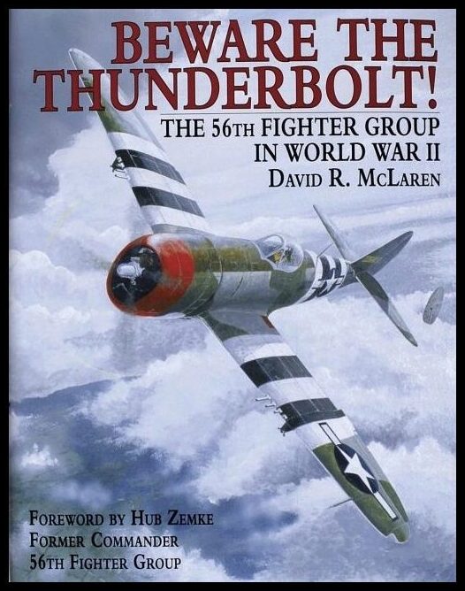 Mclaren, David R. | Beware the thunderbolt! : The 56th fighter group in world war ii