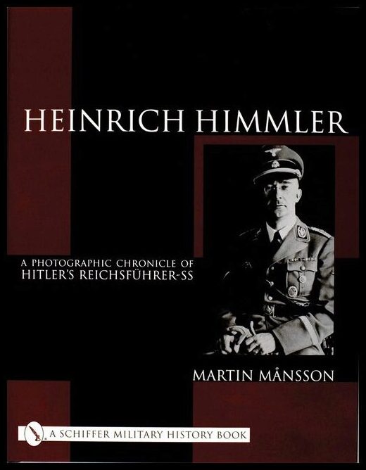 Mansson, Martin | Heinrich himmler : A photographic chronicle of hitlers reichsfuhrer-ss