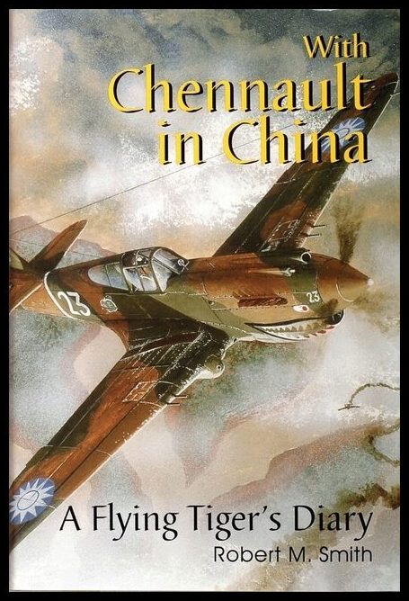 Smith, Robert M. | With chennault in china : A flying tigers diary