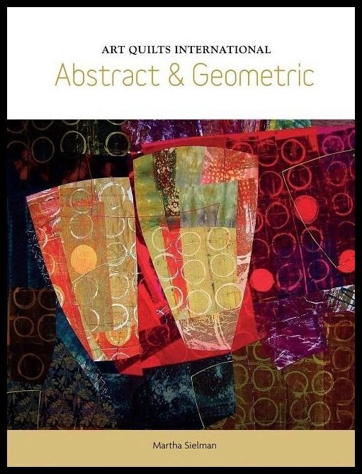 Sielman, Martha | Art quilts international : Abstract & geometric