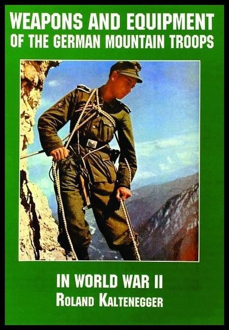 Schiffer Publishing, Ltd. | Weapons and equipment of the german mountain troops in world war ii