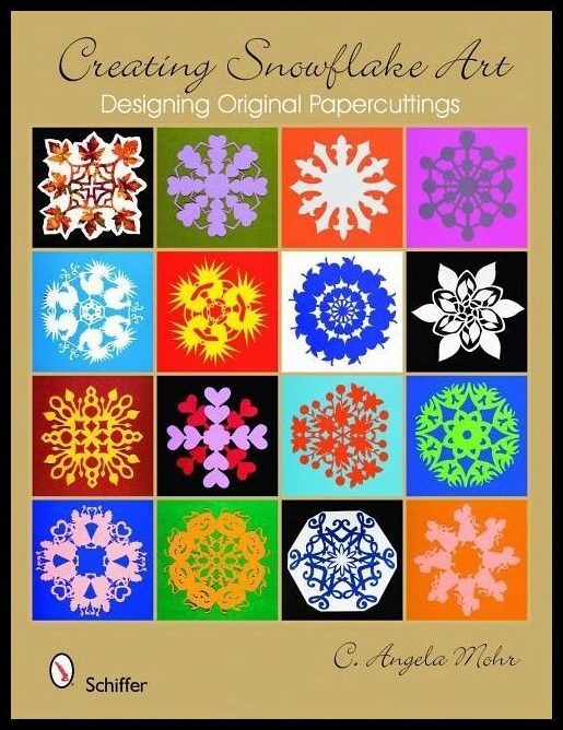 C. Angela Mohr | Creating Snowflake Art : Designing Original Papercuttings
