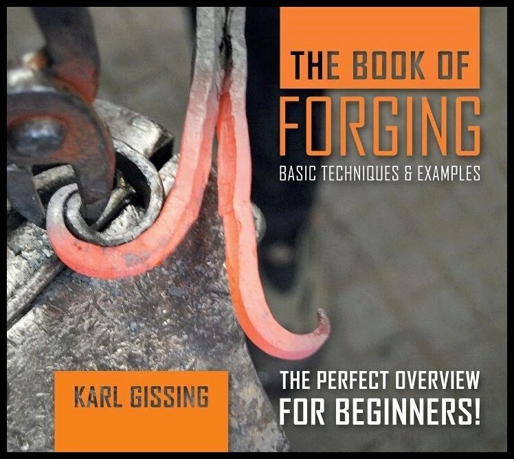 Karl Gissing | The Book Of Forging : Basic Techniques & Examples