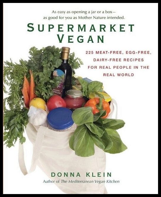 Klein, Donna | Supermarket Vegan : 225 Meat-Free, Egg-Free, Dairy-Free Recipes For Real People In The Real World