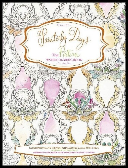 Kristy Rice | Painterly Days : The Pattern Watercoloring Book for Adults