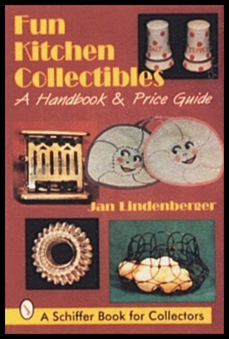 Jan Lindenberger | Fun Kitchen Collectibles : A Handbook & Price Guide
