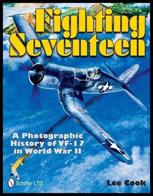 Cook, Lee | Fighting seventeen : A photographic history of vf-17 in world war ii
