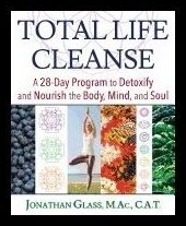 Jonathan Glass | Total Life Cleanse : A 28-Day Program to Detoxify and Nourish the Body, Mind, and Soul