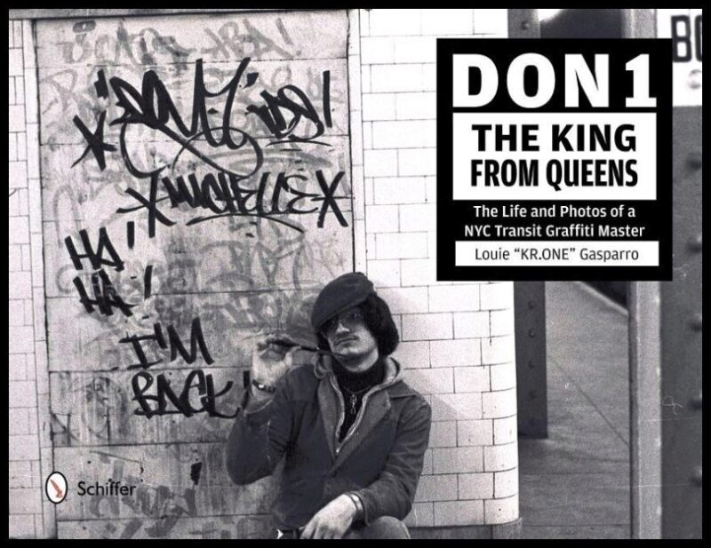 Gasparro, Louie | Don1, the king from queens : The life & photos of a nyc transit graffiti ma