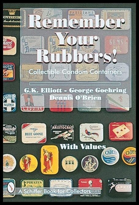 G.K. Elliott | Remember Your Rubbers! : Collectible Condom Containers