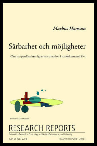 Hansson, Markus | Sårbarhet och möjligheter : Om papperslösa immigranters situation i majoritetssamhället