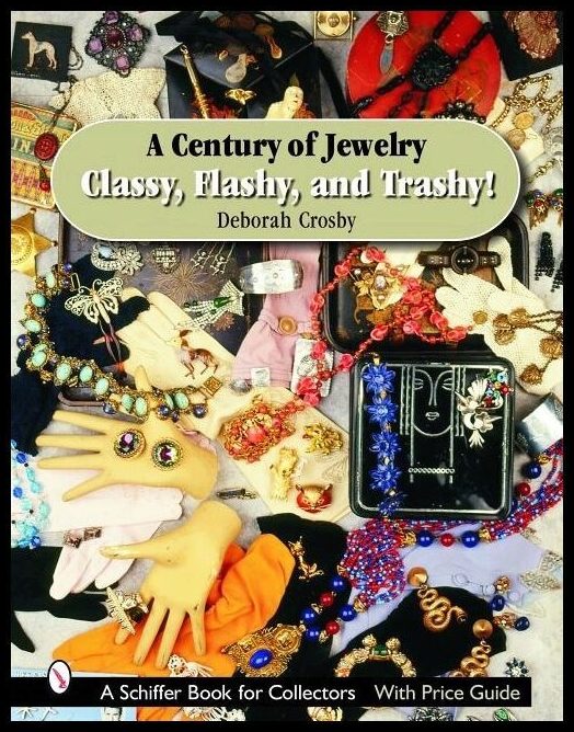 Deborah Crosby | A Century Of Jewelry : Classy, Flashy, and Trashy!