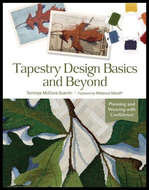 Tommye McClure Scanlin - Rebecca Mezoff | Tapestry Design Basics And Beyond