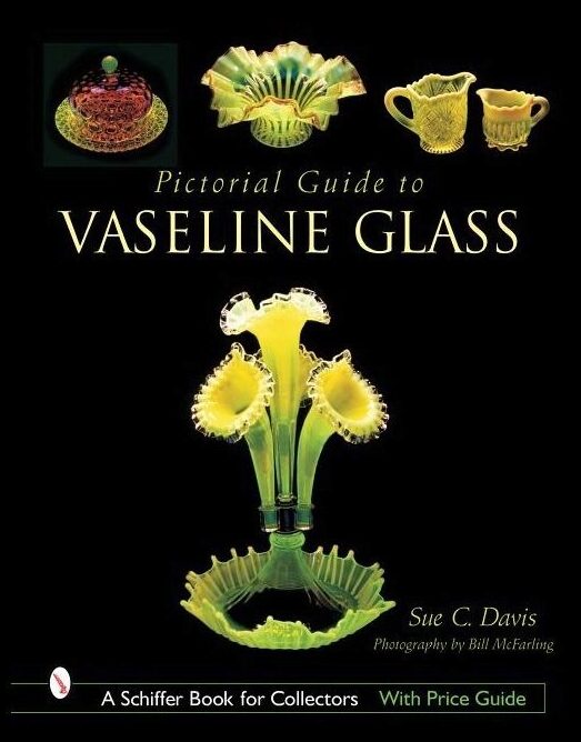 Sue C. Davis | Pictorial Guide To Vaseline Glass