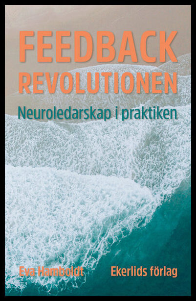 Hamboldt, Eva | Feedbackrevolutionen : Neuroledarskap i praktiken