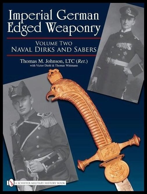 Thomas Johnson - Victor Diehl - Thomas W | Imperial German Edged Weaponry, Vol. Ii