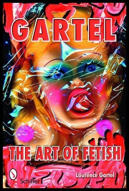Laurence M. Gartel | Gartel : The Art Of Fetish : The Art of Fetish