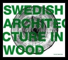 Swedish Architecture in Wood : The 2008 Timber Prize