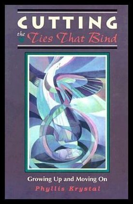 Krystal, Phyllis | Cutting the Ties That Bind : Growing Up and Moving on