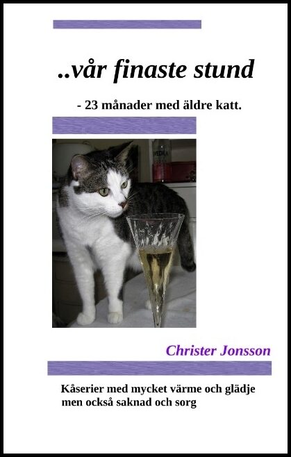 Jonsson, Christer | ...vår finaste stund : 23 månader med äldre katt