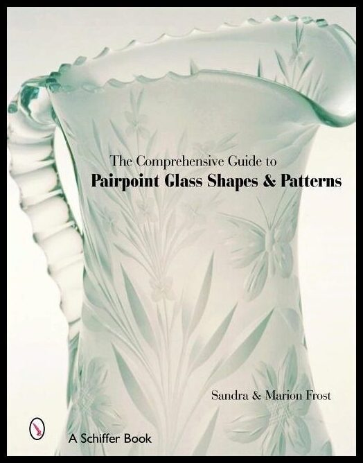 Marion and Sandra Frost | The Comprehensive Guide To Pairpoint Glass Shapes And Patter