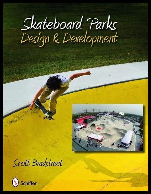 Scott Bradstreet | Skateboard Parks : Design & Development
