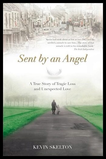 Kevin Skelton | Sent by an Angel : A True Story of Tragic Loss and Unexpected Love