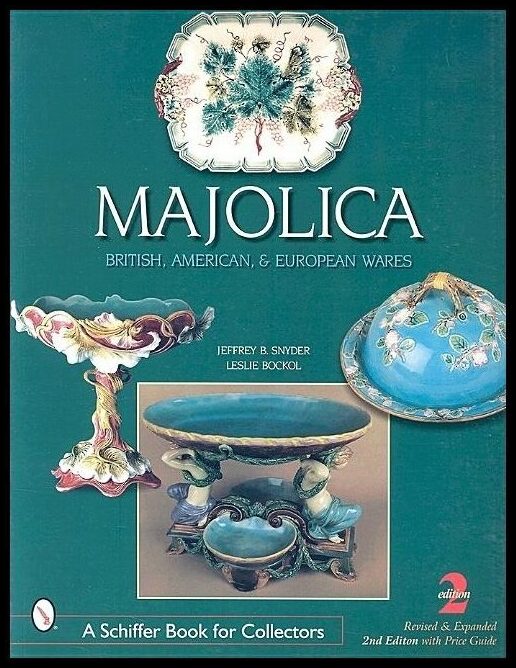 Jeffrey B. Snyder | Majolica : British, American, and European Wares