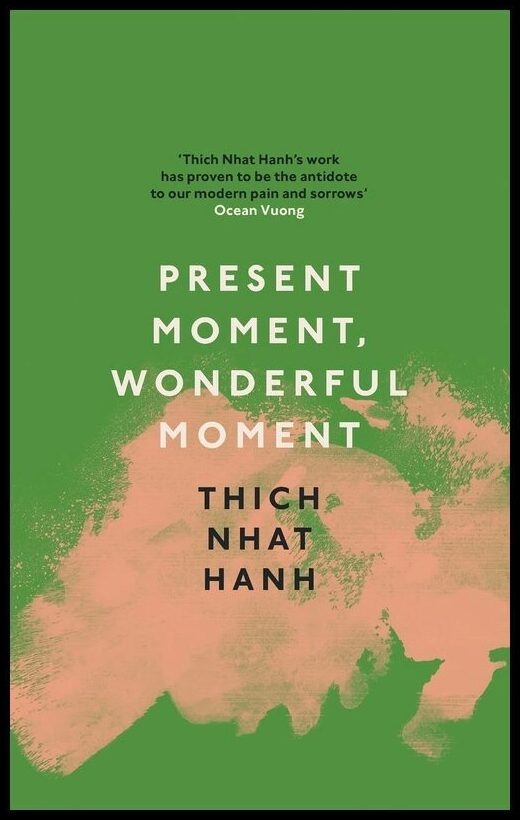 Hanh, Thich Nhat | Present Moment, Wonderful Moment