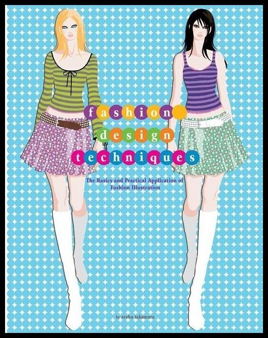 Takamura, Zeshu | Fashion design techniques : The basics and practical application of fashion