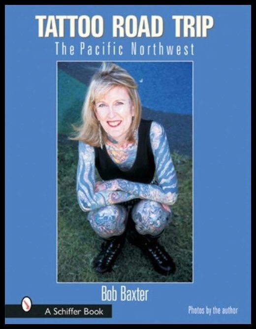 Bob Baxter - Mary Gardner | Tattoo Road Trip : The Pacific Northwest