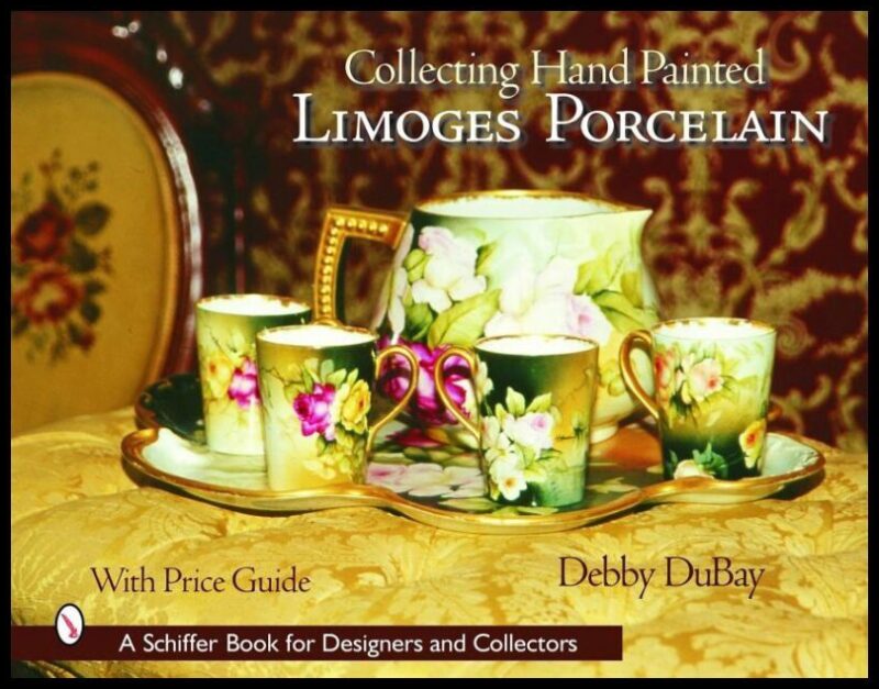 Dubay, Debby | Collecting hand painted limoges porcelain : Boxes to vases