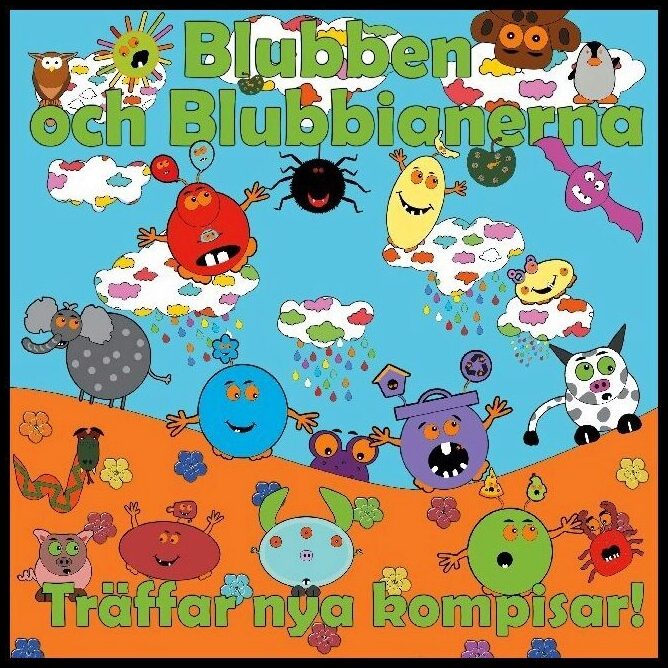 Johansson, Peter| Källman, Annika | Blubben och Blubbianerna träffar nya kompisar : Blubben och Blubbianernas äventyr