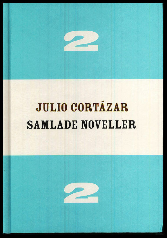 Cortázar, Julio | Samlade noveller 2