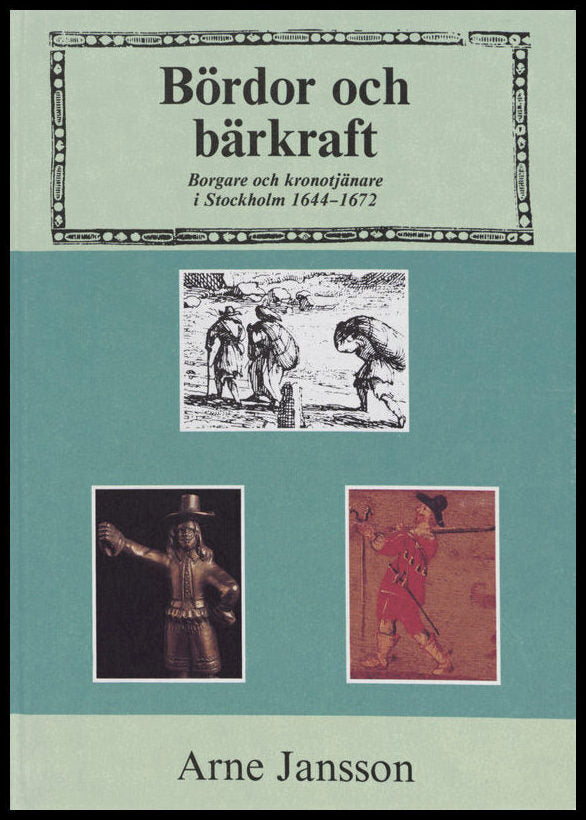 Jansson, Arne | Bördor och bärkraft : Borgare och kronotjänare i Stockholm 1644-1672