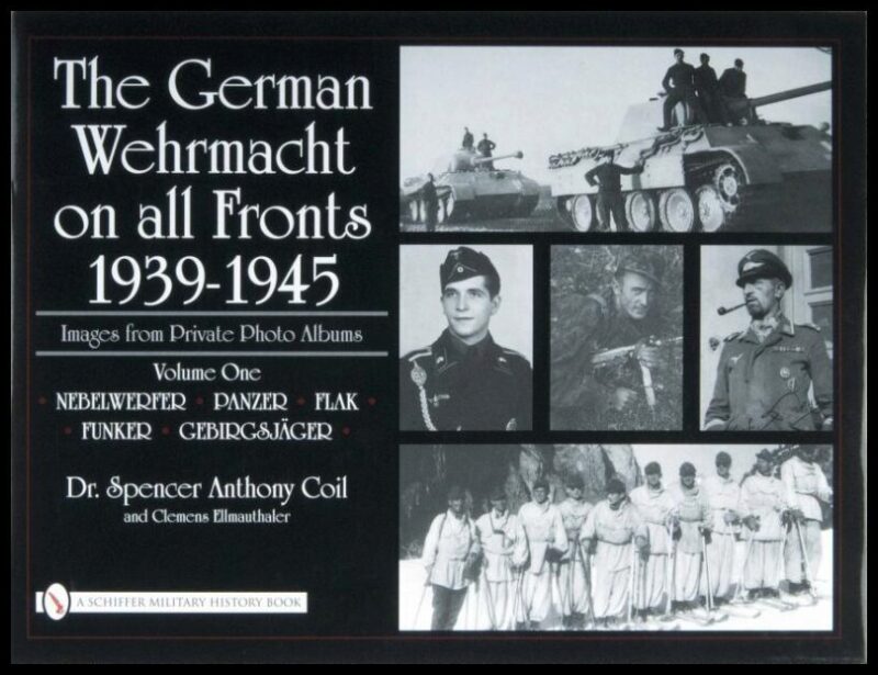 Spencer Anthony Coil | The German Wehrmacht On All Fronts 1939-1945 : Images From Pr