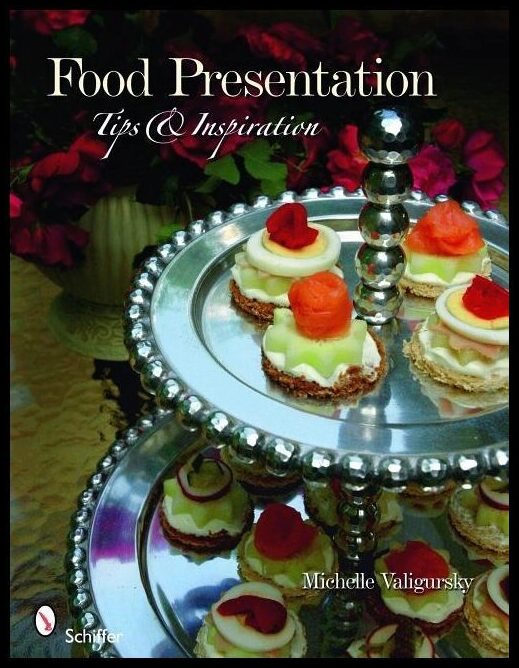 Michelle Valigursky | Food Presentation : Tips & Inspiration