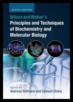 Wilson and Walker's Principles and Techniques of Biochemistry and Molecular