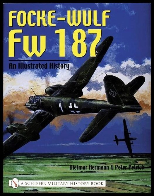 Dietmar Hermann | Focke-Wulf Fw 187 : An Illustrated History