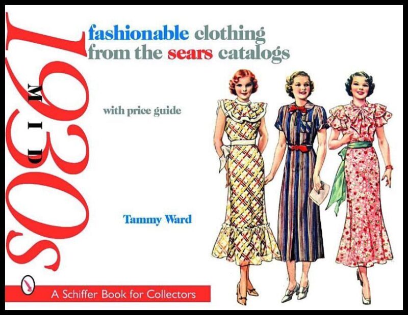Ward, Tammy | Fashionable clothing from the sears catalogs : Mid 1930s