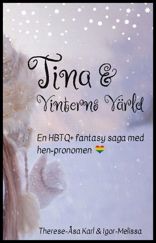 Namo, Igor-Melissa| Namo, Therese-Åsa Karl Lynx | Tina och Vinterns värld : En värmande HBTQ+ saga för hela familjen