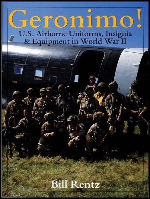 Routz, Bill | Geronimo! : U.s. airborne uniforms, insignia & equipment in world war ii