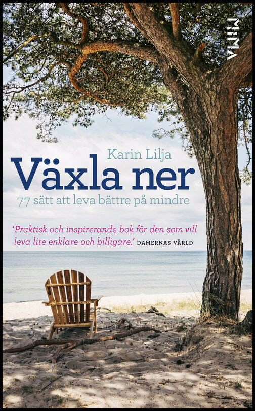 Lilja, Karin | Växla ner : 77 sätt att leva bättre på mindre